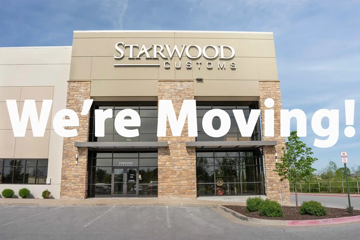 Old Starwood Customs location in Lowell, Arkansas with text overlayed stating 'We're Moving!'